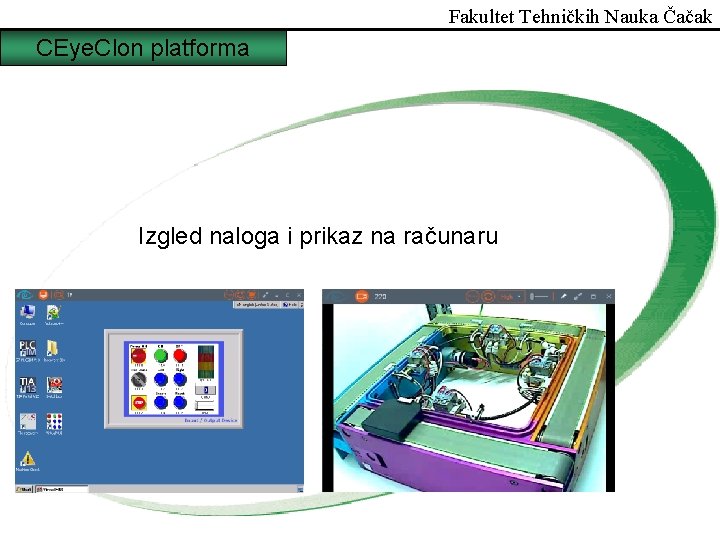 Fakultet Tehničkih Nauka Čačak CEye. Clon platforma Izgled naloga i prikaz na računaru 