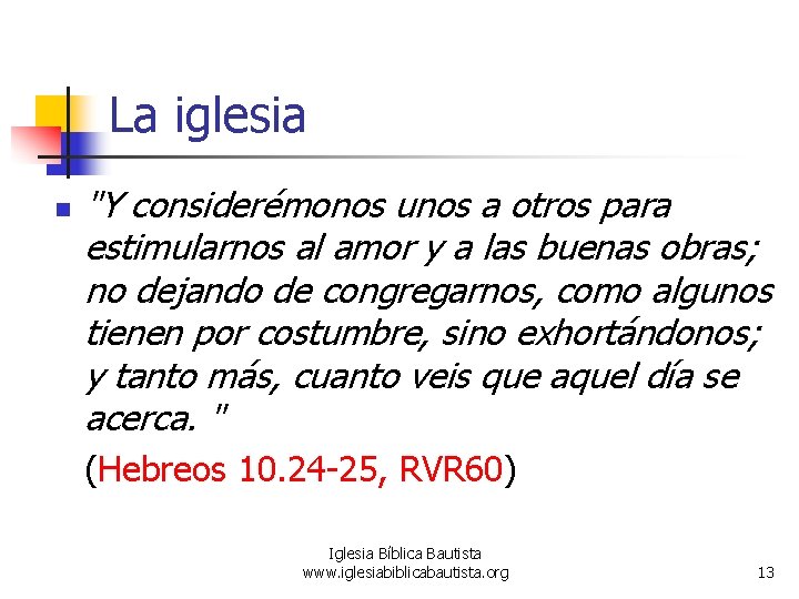 La iglesia n "Y considerémonos unos a otros para estimularnos al amor y a