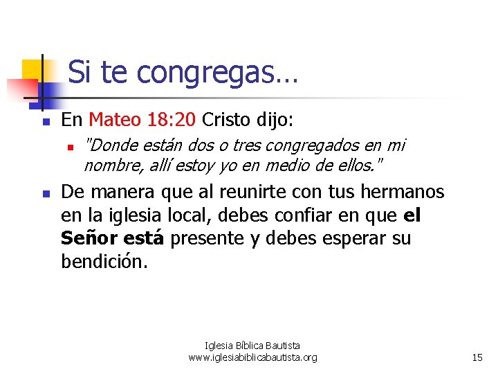 Si te congregas… n En Mateo 18: 20 Cristo dijo: n n "Donde están