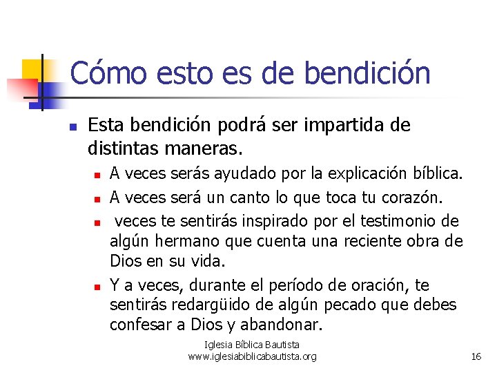 Cómo esto es de bendición n Esta bendición podrá ser impartida de distintas maneras.