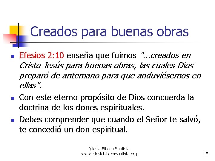 Creados para buenas obras n Efesios 2: 10 enseña que fuimos ". . .