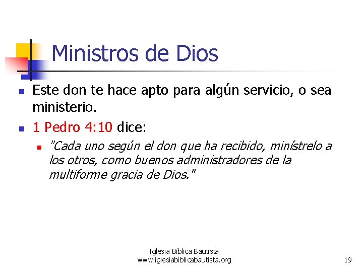 Ministros de Dios n n Este don te hace apto para algún servicio, o