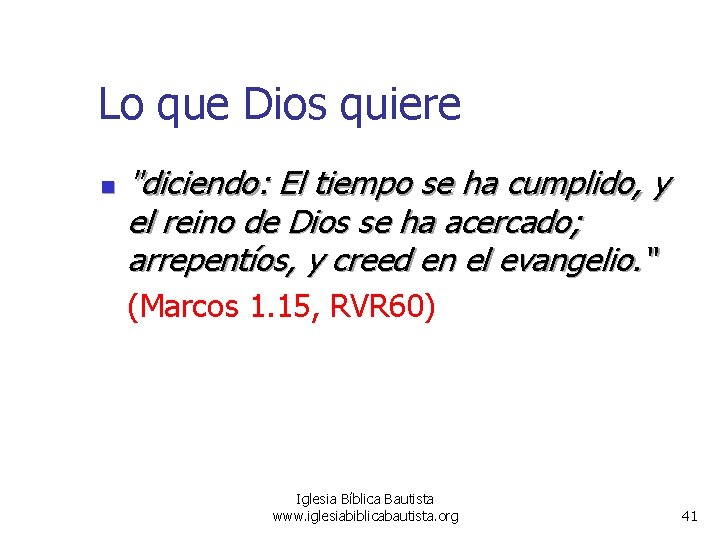 Lo que Dios quiere n "diciendo: El tiempo se ha cumplido, y el reino