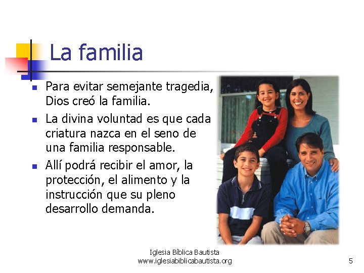 La familia n n n Para evitar semejante tragedia, Dios creó la familia. La