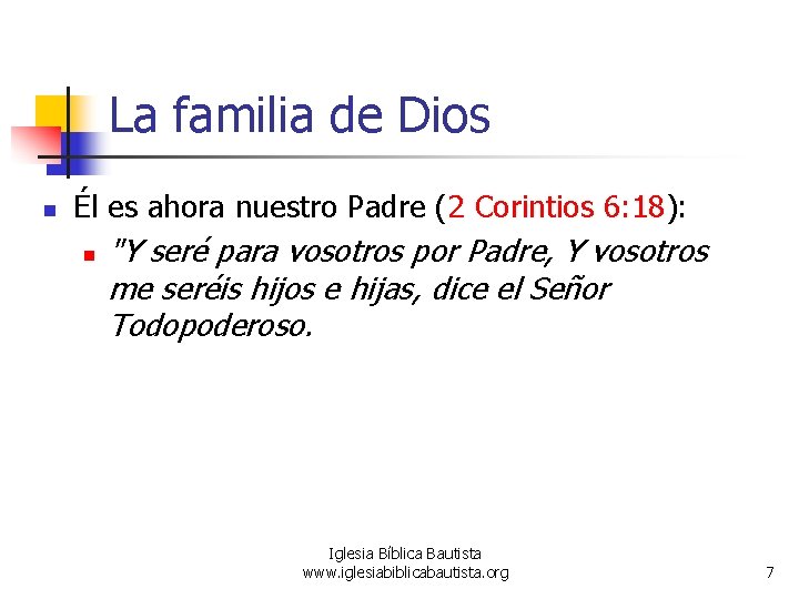 La familia de Dios n Él es ahora nuestro Padre (2 Corintios 6: 18):