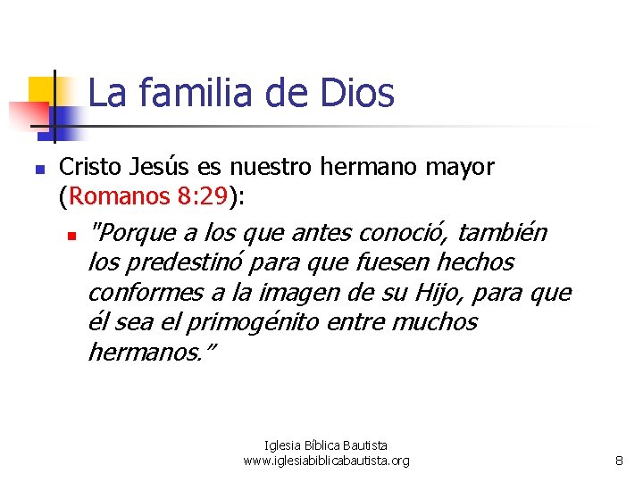 La familia de Dios n Cristo Jesús es nuestro hermano mayor (Romanos 8: 29):