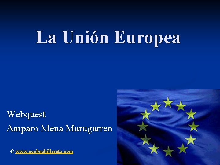 La Unin Europea Webquest Amparo Mena Murugarren www