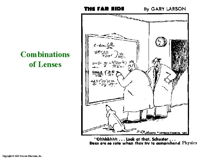 Combinations of Lenses Physics Copyright © 2009 Pearson Education, Inc. 