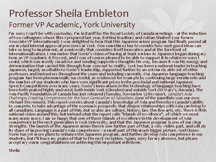 Professor Sheila Embleton Former VP Academic, York University I'm sorry I can't be with