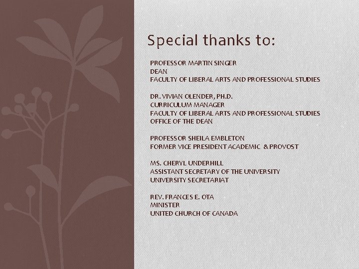 Special thanks to: PROFESSOR MARTIN SINGER DEAN FACULTY OF LIBERAL ARTS AND PROFESSIONAL STUDIES