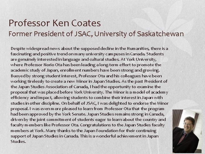 Professor Ken Coates Former President of JSAC, University of Saskatchewan Despite widespread news about