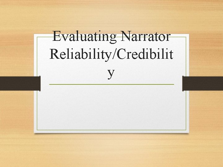 Evaluating Narrator Reliability/Credibilit y 