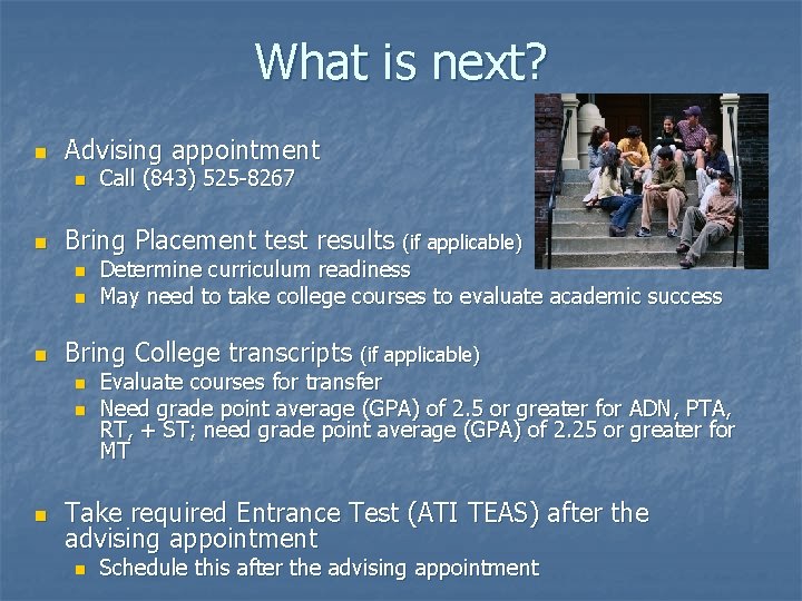 What is next? n Advising appointment n n Bring Placement test results (if applicable)