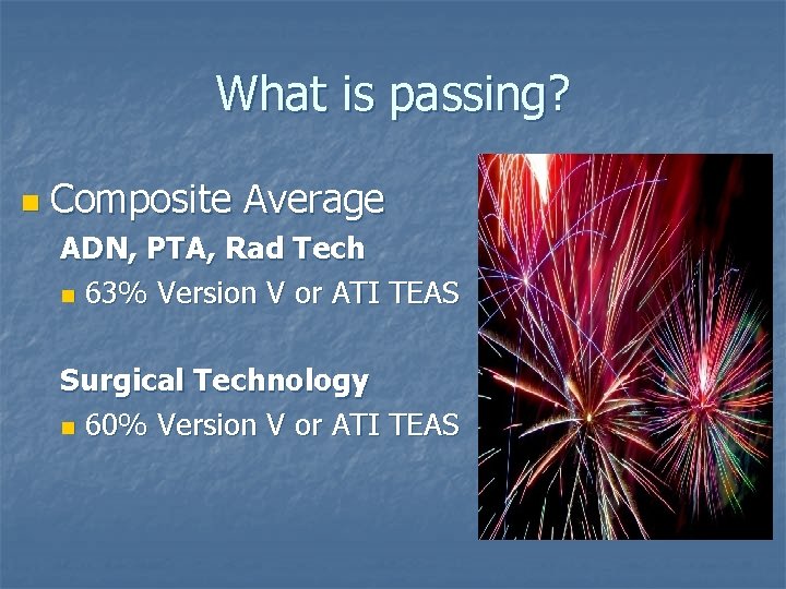 What is passing? n Composite Average ADN, PTA, Rad Tech n 63% Version V