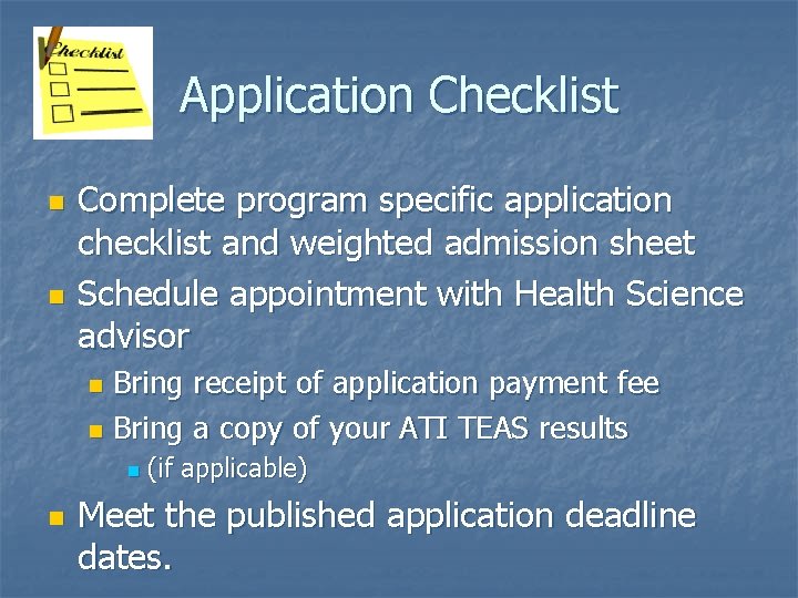 Application Checklist n n Complete program specific application checklist and weighted admission sheet Schedule