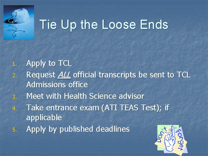 Tie Up the Loose Ends 1. 2. 3. 4. 5. Apply to TCL Request
