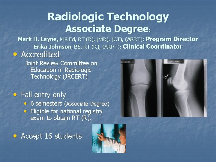 Radiologic Technology Associate Degree: Mark H. Layne, MS Ed, RT (R), (MR), (CT), (ARRT):