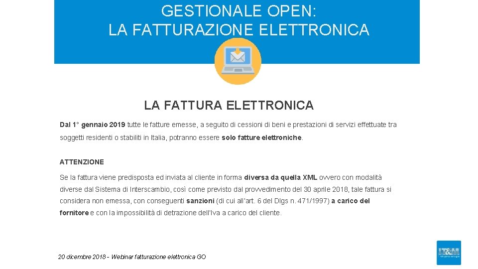 GESTIONALE OPEN: LA FATTURAZIONE ELETTRONICA LA FATTURA ELETTRONICA Dal 1° gennaio 2019 tutte le