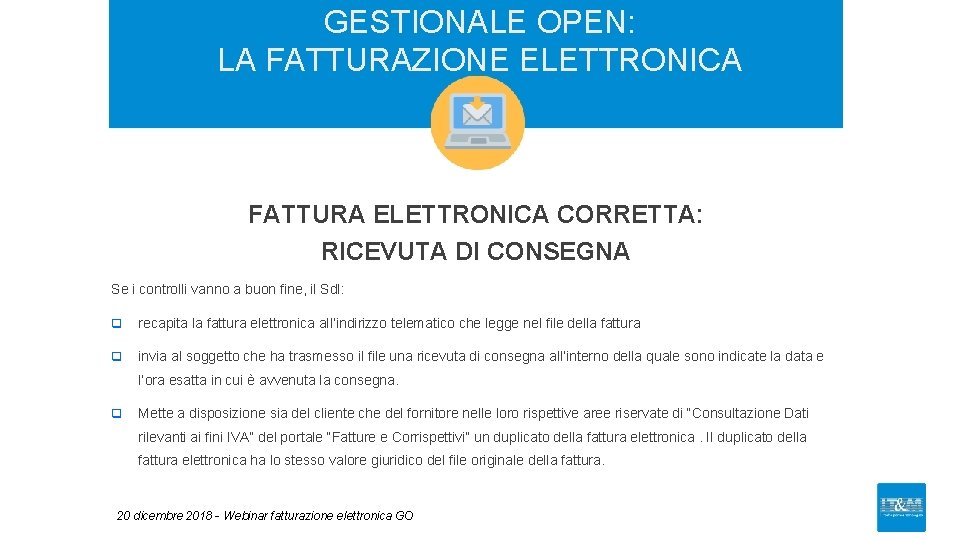 GESTIONALE OPEN: LA FATTURAZIONE ELETTRONICA FATTURA ELETTRONICA CORRETTA: RICEVUTA DI CONSEGNA Se i controlli