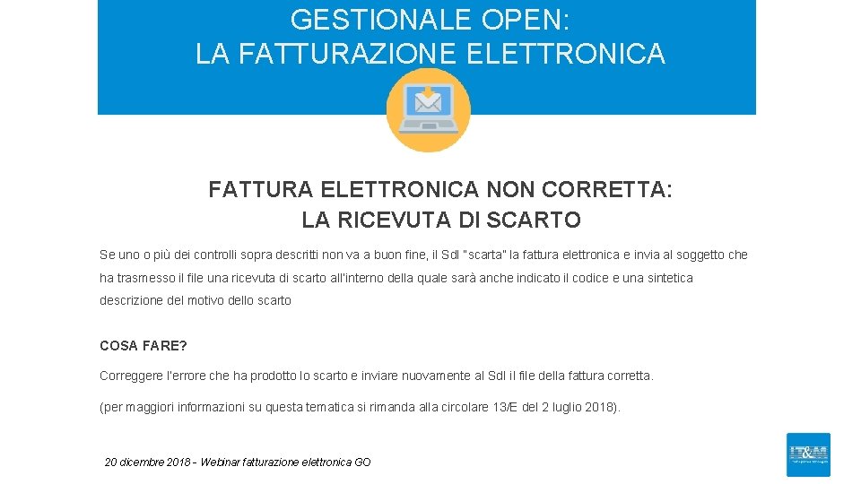 GESTIONALE OPEN: LA FATTURAZIONE ELETTRONICA FATTURA ELETTRONICA NON CORRETTA: LA RICEVUTA DI SCARTO Se