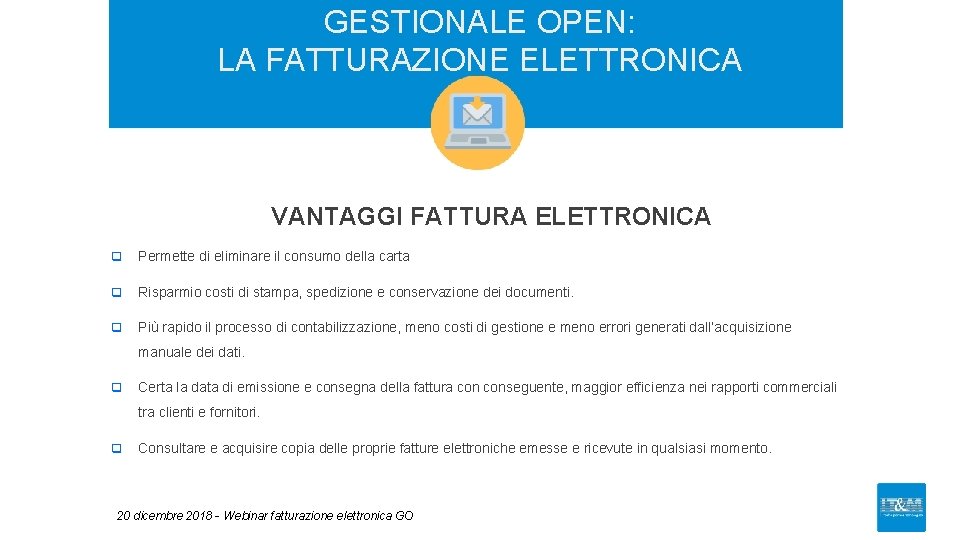 GESTIONALE OPEN: LA FATTURAZIONE ELETTRONICA VANTAGGI FATTURA ELETTRONICA q Permette di eliminare il consumo