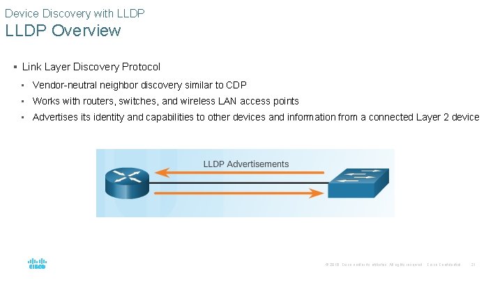 Device Discovery with LLDP Overview § Link Layer Discovery Protocol • Vendor-neutral neighbor discovery