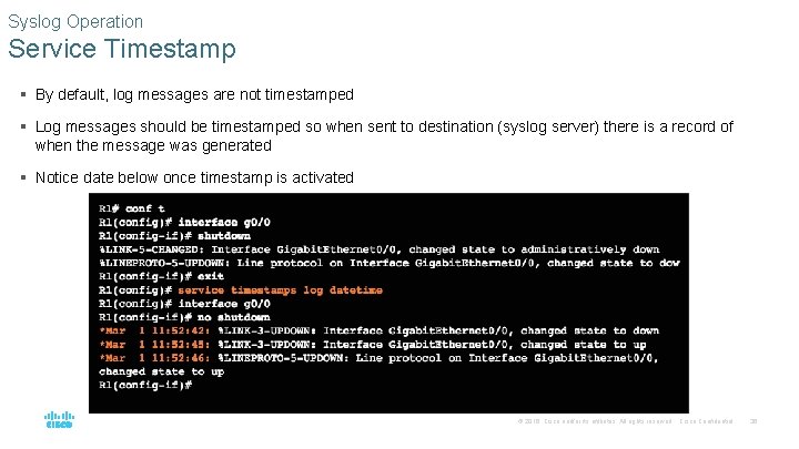 Syslog Operation Service Timestamp § By default, log messages are not timestamped § Log