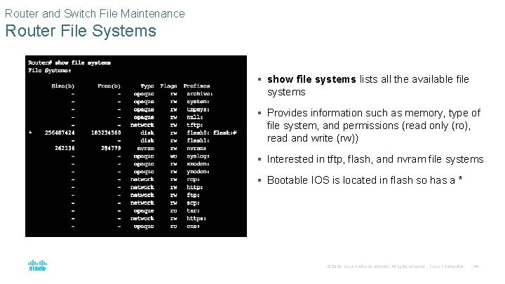 Router and Switch File Maintenance Router File Systems § show file systems lists all