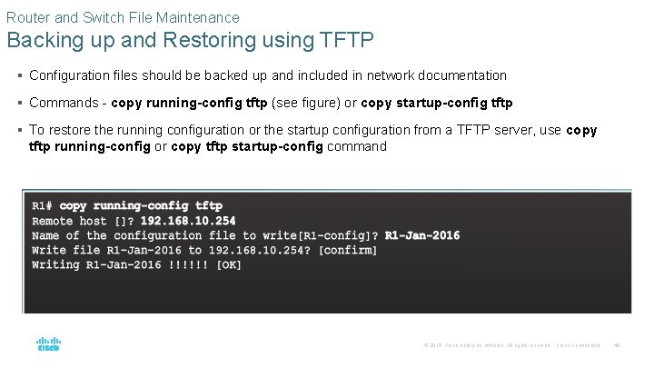 Router and Switch File Maintenance Backing up and Restoring using TFTP § Configuration files