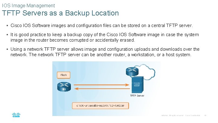 IOS Image Management TFTP Servers as a Backup Location § Cisco IOS Software images