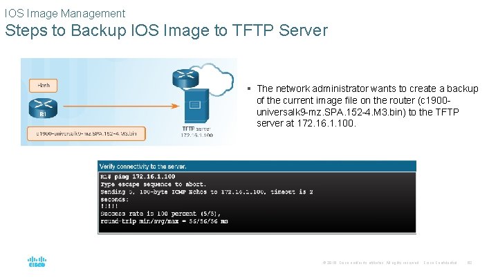 IOS Image Management Steps to Backup IOS Image to TFTP Server § The network