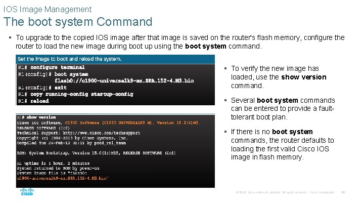 IOS Image Management The boot system Command § To upgrade to the copied IOS