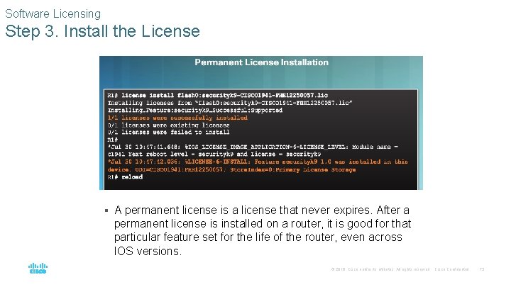 Software Licensing Step 3. Install the License § A permanent license is a license
