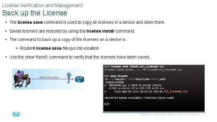 License Verification and Management Back up the License § The license save command is
