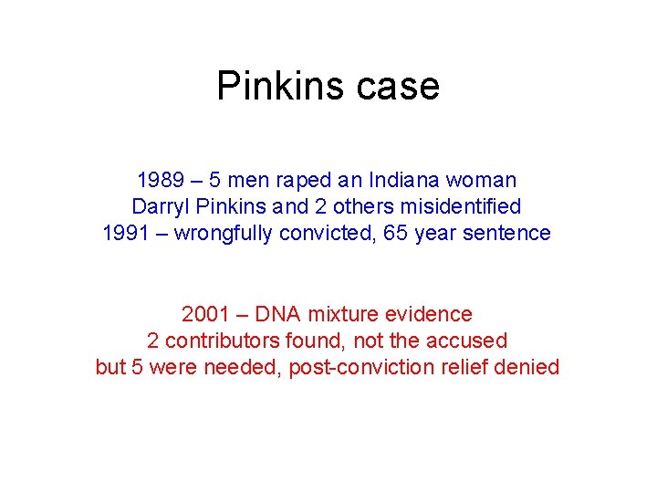 Pinkins case 1989 – 5 men raped an Indiana woman Darryl Pinkins and 2