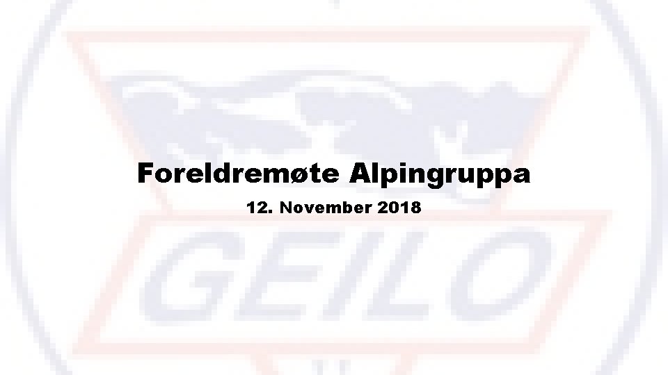 Foreldremøte Alpingruppa 12. November 2018 