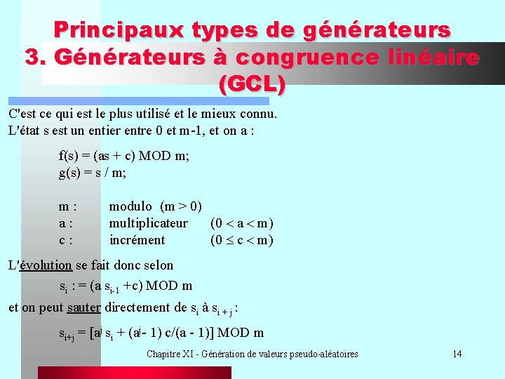 Principaux types de générateurs 3. Générateurs à congruence linéaire (GCL) C'est ce qui est