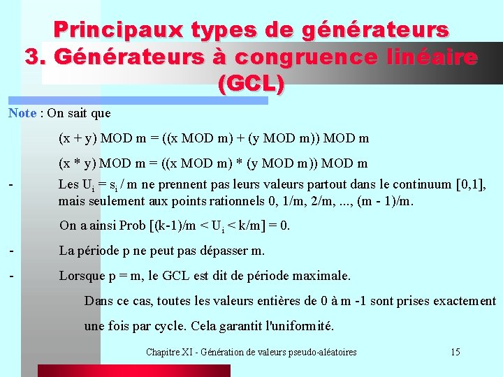 Principaux types de générateurs 3. Générateurs à congruence linéaire (GCL) Note : On sait