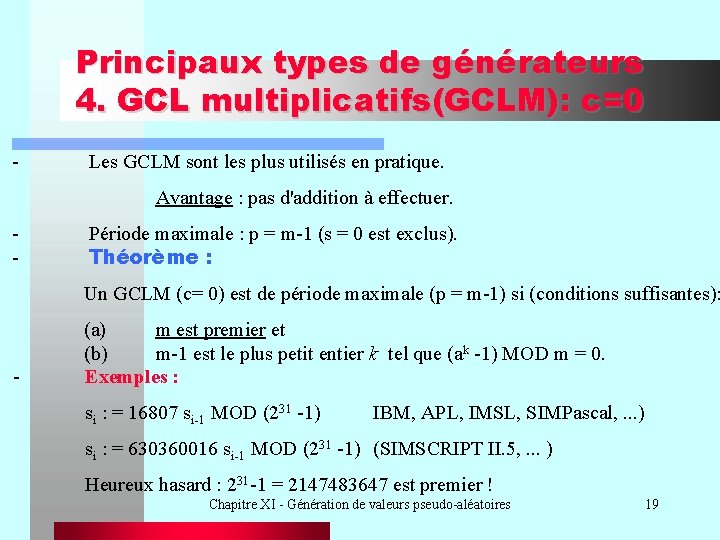 Principaux types de générateurs 4. GCL multiplicatifs(GCLM): c=0 - Les GCLM sont les plus