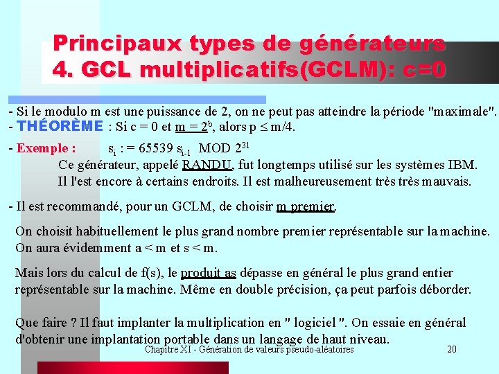 Principaux types de générateurs 4. GCL multiplicatifs(GCLM): c=0 - Si le modulo m est