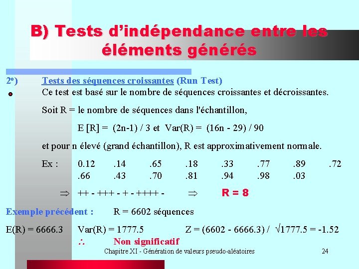 B) Tests d’indépendance entre les éléments générés 2 o) Tests des séquences croissantes (Run