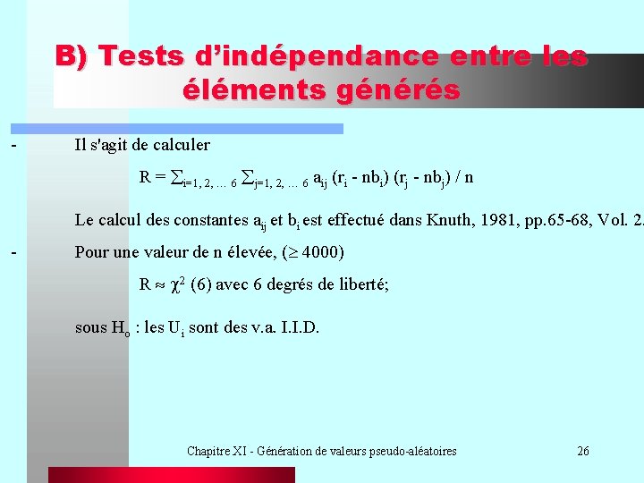B) Tests d’indépendance entre les éléments générés - Il s'agit de calculer R =