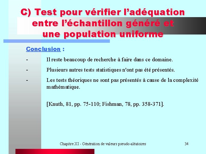 C) Test pour vérifier l’adéquation entre l’échantillon généré et une population uniforme Conclusion :
