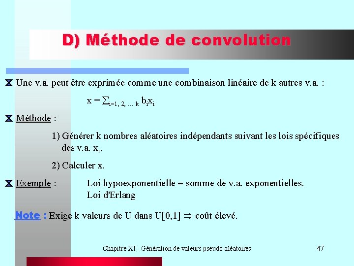 D) Méthode de convolution Une v. a. peut être exprimée comme une combinaison linéaire