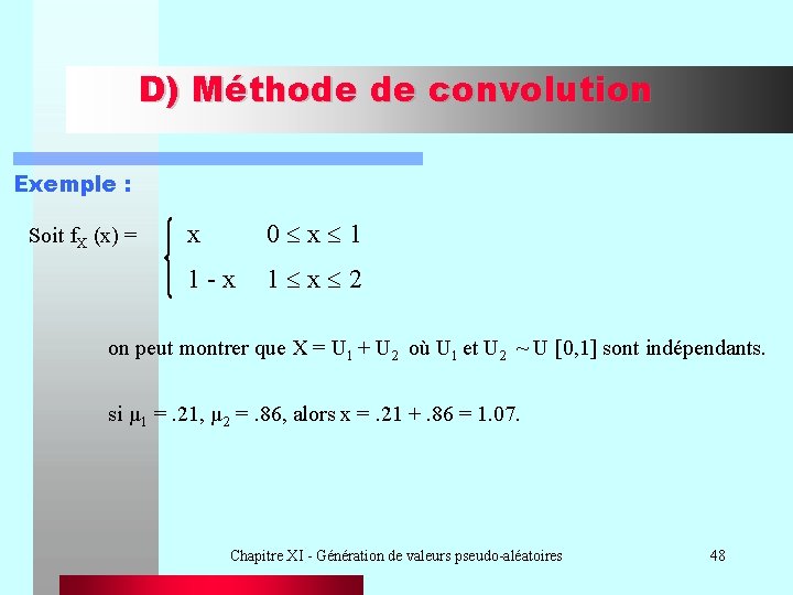 D) Méthode de convolution Exemple : Soit f. X (x) = x 0 x