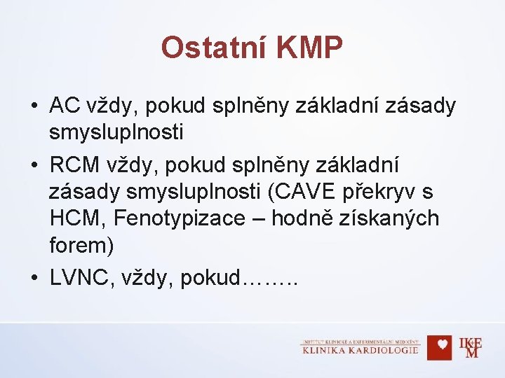 Ostatní KMP • AC vždy, pokud splněny základní zásady smysluplnosti • RCM vždy, pokud