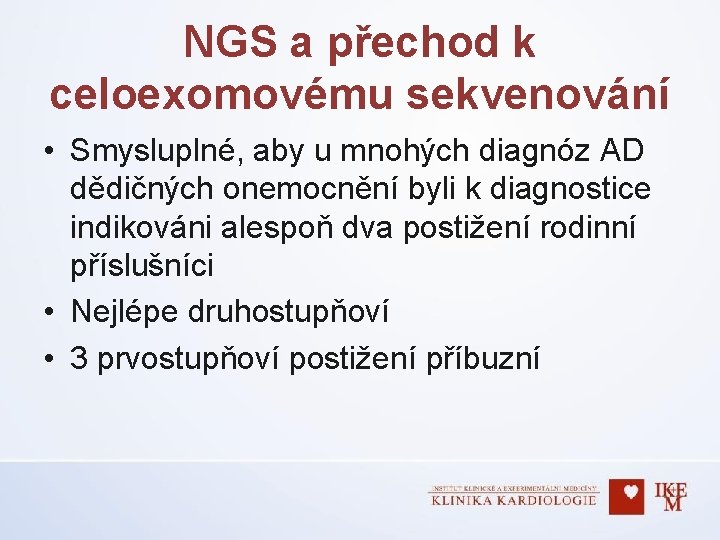 NGS a přechod k celoexomovému sekvenování • Smysluplné, aby u mnohých diagnóz AD dědičných