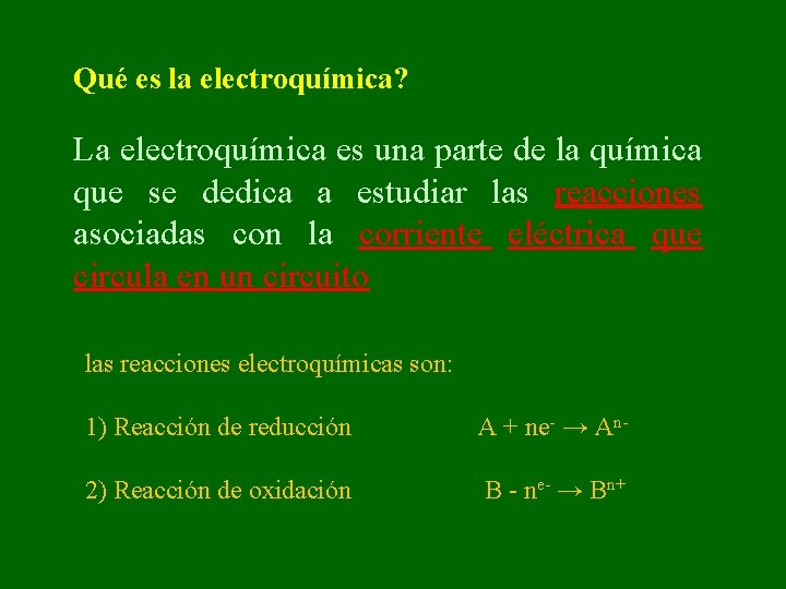 Qué es la electroquímica? La electroquímica es una parte de la química que se