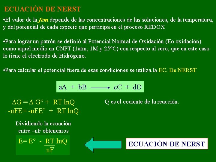 ECUACIÓN DE NERST • El valor de la fem depende de las concentraciones de