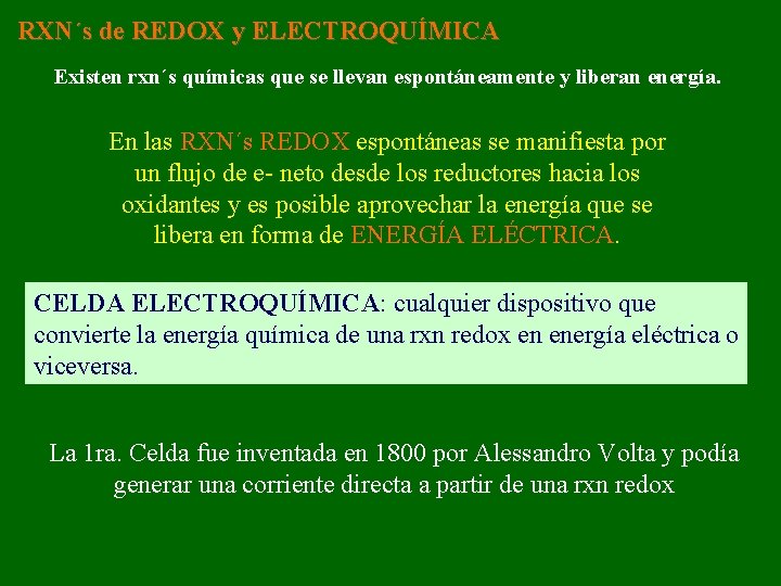 RXN´s de REDOX y ELECTROQUÍMICA Existen rxn´s químicas que se llevan espontáneamente y liberan